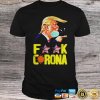 Shirt-Donald-Trump-Fuck-Corona-Shirt.jpg